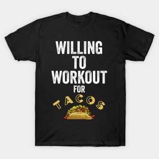 Funny Willing To Workout For Tacos Gift T-Shirt